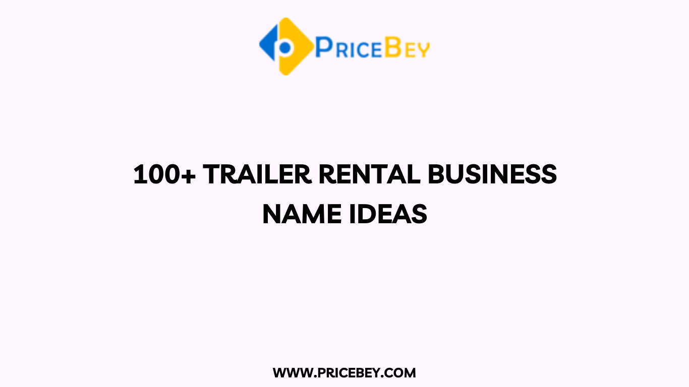 100+ Trailer Rental Business Name Ideas
