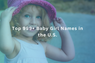 Top 999+ Baby Girl Names in the U.S.